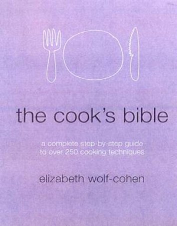 The Cook's Bible by Elizabeth Wolf-Cohen