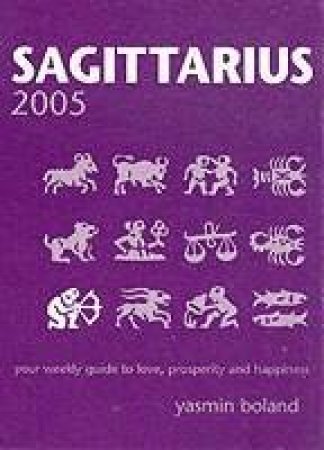 Horoscopes 2005 - Sagittarius by Yasmin Boland