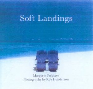 Soft Landings by Margaret Polglase & Rob Henderson