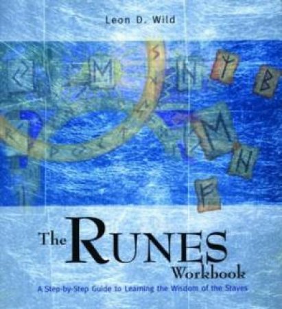 The Runes Workbook by Leon D Wild