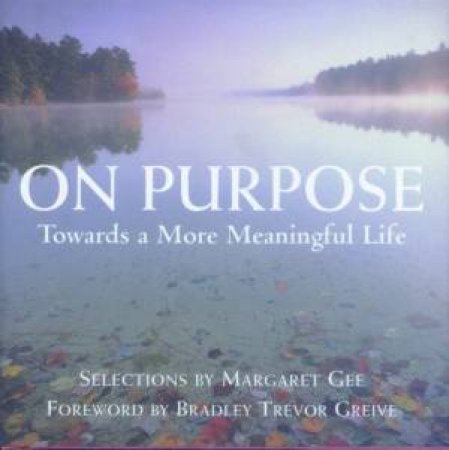 On Purpose: Towards A More Meaningful Life by Margaret Gee