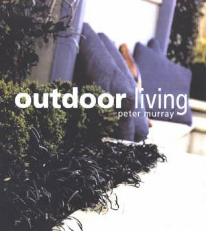 Outdoor Living by Peter Murray