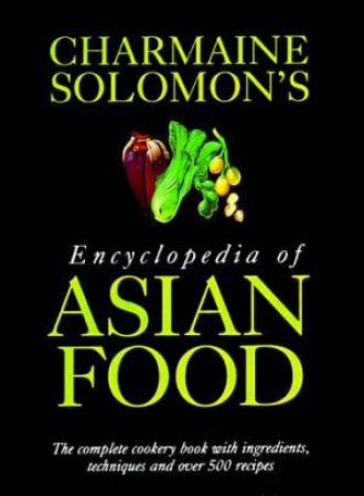 Encyclopedia Of Asian Food by Charmaine Solomon