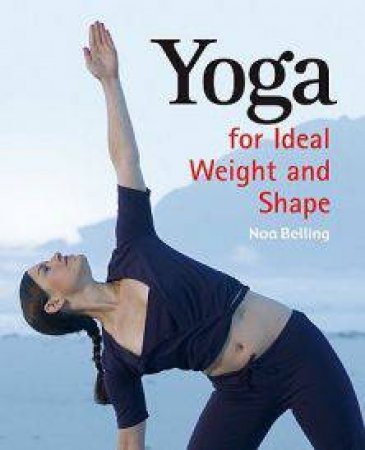 Yoga For Ideal Weight And Shap by Noa Belling