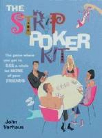 The Strip Poker Kit by John Vorhaus