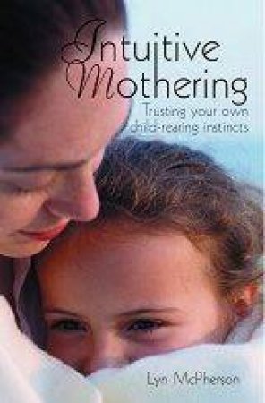 Intuitive Mothering by Lyn McPherson