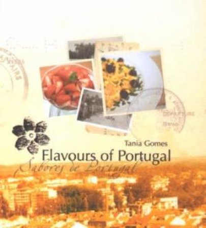 Flavours Of Portugal by Tania Gomes