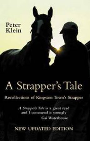 Strapper's Tale: Recollections Of Kingston Town's Strapper by Peter Klein