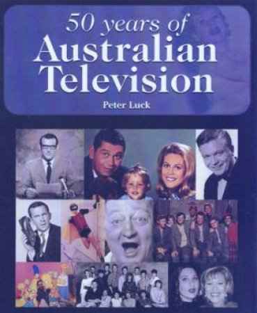 50 Years Of Australian Television by Peter Luck