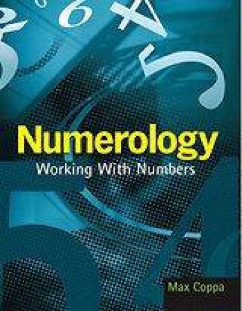 Numerology: Working With Numbers by Max Coppa