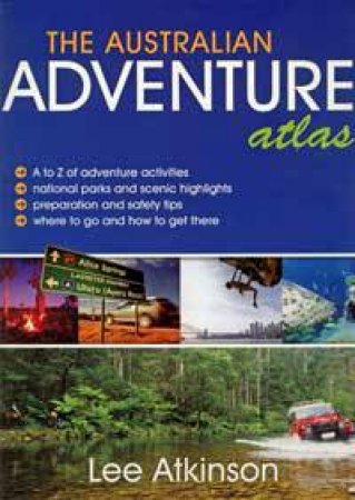 The Australian Adventure Atlas by Lee Atkinson