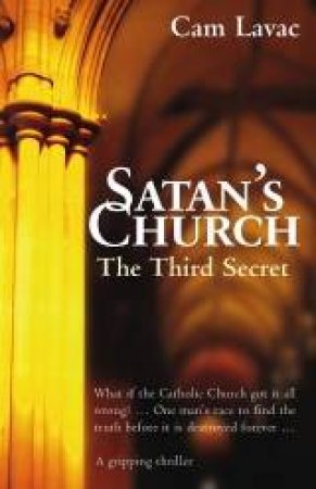 Satan's Church: The Third Secret by Cam Lavac