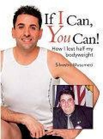 If I Can, You Can: How I Lost Half My Body Weight by Silvestro Musumeci & Donna Jones