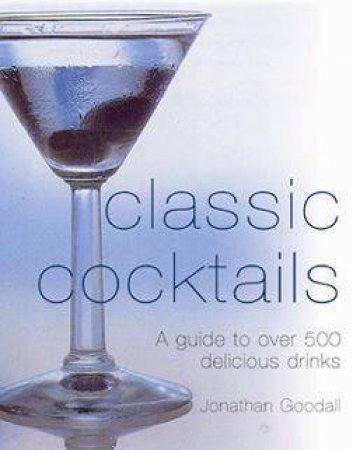 Classic Cocktails by Jonathan Goodall