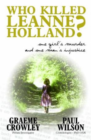 Who Killed Leanne Holland? by Paul Wilson & Graeme Crowley 