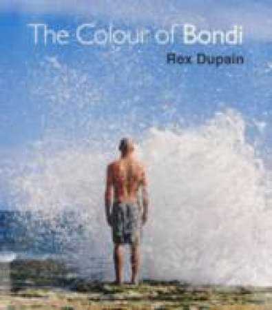 The Colour Of Bondi by Rex Dupain