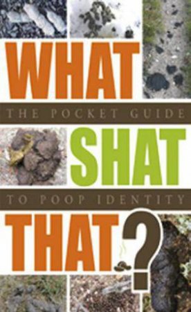 What Shat That?  The Pocket Guide by New Holland Publishers 