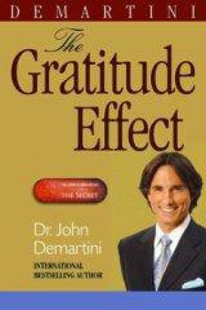 The Gratitude Effect by Dr John Demartini