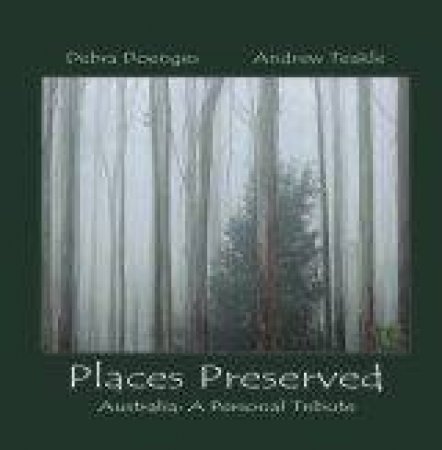 Places Preserved: Australia, A Personal Tribute by Andrew Teakle & Debra Doenges