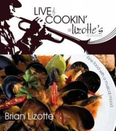 Live and Cookin at Lizotte's Restaurant by Brian Lizotte