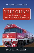 The Ghan The Story Of The Alice Springs Railway