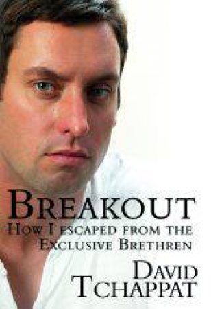 Breakout: How I Escaped from the Exclusive Brethren by David Tchappat