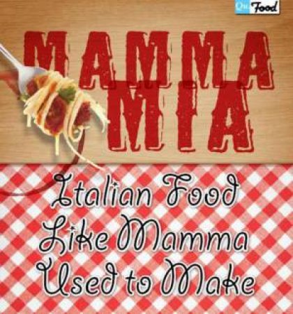 Mama Mia: Italian Food Like Mamma Used to Make by Various