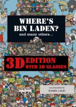 Where's Bin Laden? and many others..., 3D Ed with 3D Glasses by Daniel Lalic