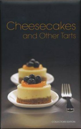 Cheesecakes And Other Tarts by Various