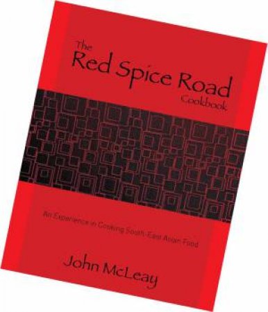 The Red Spice Road Cookbook by John McLeay