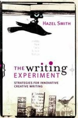 The Writing Experiment: Strategies For Innovative Creative Writing by Hazel Smith