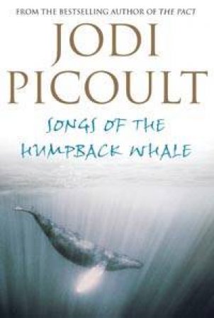 Songs Of The Humpback Whale by Jodi Picoult