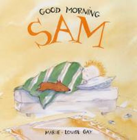 Good Morning, Sam by Marie-Louise Gay