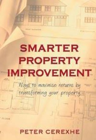 Smarter Property Improvement by Peter Cerexhe