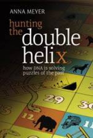 Hunting The Double Helix by Anna Meyer