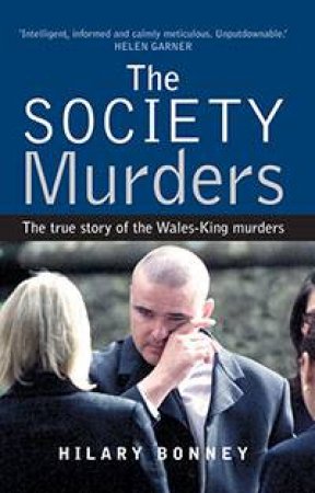 The Society Murders: A Son's Life Of Hate by Hilary Bonney