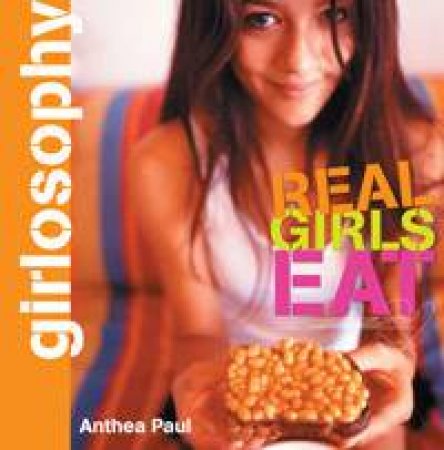 Real Girls Eat by Anthea Paul