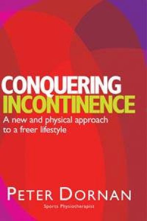 Conquering Incontinence by Peter Dornan