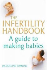 The Infertility Handbook A Guide To Making Babies