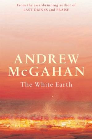 The White Earth by Andrew McGahan