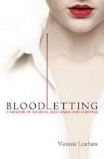 Bloodletting A Memoir Of Secrets SelfHarm And Survival