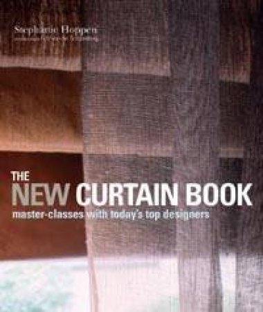 The New Curtain Book: Master-Classes With Today's Top Designers by Stephanie Hoppen