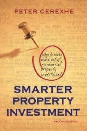 Smarter Property Investment - 2nd Edition by Peter Cerexhe