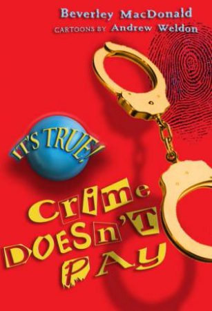 It's True!: Crime Doesn't Pay by Beverley Macdonald