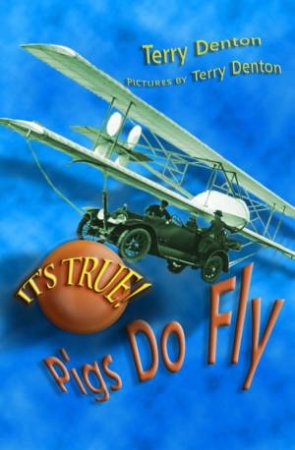 It's True!: Pigs Do Fly by Terry Denton