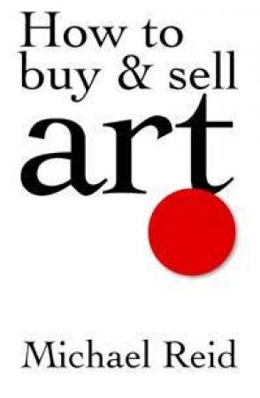 How To Buy & Sell Art by Michael Reid