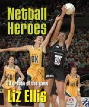 Netball Heroes by Liz Ellis