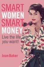 Smart Women Smart Money Live The Life You Want