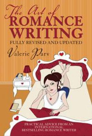 Art Of Romance Writing: Practical Advice From An Internationally Bestselling Romance Writer by Valerie Parv