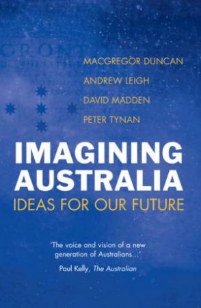 Imagining Australia: Ideas For Our Future by Various